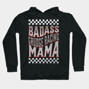 Badass Grudge Racing Mama Cute Funny Hoodie